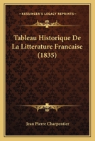 Tableau Historique De La Litterature Francaise (1835) 116812817X Book Cover