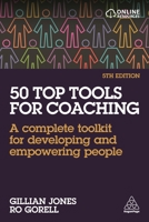 50 Top Tools for Coaching: A Complete Toolkit for Developing and Empowering People 0749466006 Book Cover