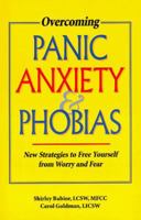 Overcoming Panic, Anxiety, & Phobias: New Strategies to Free Yourself from Worry and Fear 1570250723 Book Cover