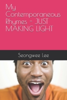 My Contemporaneous Rhymes - JUST MAKING LIGHT B08M16752D Book Cover