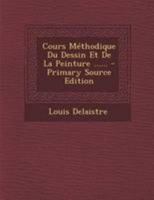 Cours M�thodique Du Dessin Et De La Peinture ...... 0274809583 Book Cover