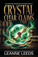 Crystal Clear Claims: A Fortuna Delphi Midlife Tale Beyond Mystic’s End (The Mystwich Mindslider Mysteries) B0GV392CV7 Book Cover