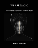 We Are Magic - BLACK . VIRAL . EPIC 1715484800 Book Cover