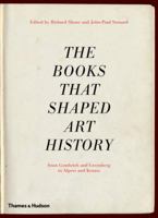The Books that Shaped Art History: From Gombrich and Greenberg to Alpers and Krauss 0500238952 Book Cover