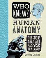 Who Knew? Human Anatomy 1684127866 Book Cover