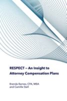 RESPECT - An Insight to Attorney Compensation Plans 1734108665 Book Cover