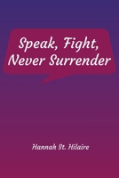 Speak, Fight, Never Surrender B0GDJHW4Q8 Book Cover