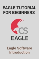 Eagle Tutorial For Beginners: Eagle Software Introduction: Eagle Select Tool B093R5THWD Book Cover
