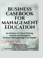 Business Casebook for Management Education: An Initiative of Critical Thinking, Analysis and Managerial Decision-Making through Case Studies (All Universities) B0HC3X11N5 Book Cover