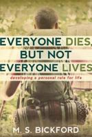 Everyone Dies, But Not Everyone Lives: Developing a Personal Rule for Life 0891124624 Book Cover