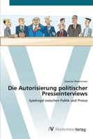 Die Autorisierung politischer Presseinterviews 3639407792 Book Cover