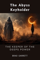 The Abyss Keyholder: The Keeper of the Deeps Power B0DPVXQ3LL Book Cover