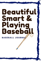 Beautiful Smart & playing Baseball: lined journal/ notebook of 120 pages, 6 x 9 inches, Soft cover matte finish: Perfect gift to improve their skills and keep memories, Sport Lined journal/ notebook o 1660445159 Book Cover