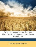 Schleiermachers Reden Und Kants Predigten: Zwei Aufs�tze (Classic Reprint) 1147252270 Book Cover