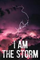 I Am The Storm: 6 x 9 Blank, Ruled Writing Journal Lined. Journal for challenges you may encounter in every life ordeal 1074113438 Book Cover