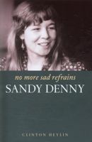 No More Sad Refrains: The Life and Times of Sandy Denny 1900924358 Book Cover
