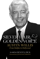 Silver Hair and Golden Voice: Austin Willis, from Halifax to Hollywood 1771088524 Book Cover