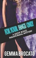 For Your Fangs Only: A Jayne Bond Paranormal Mystery Book 2 1097455858 Book Cover