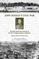 John Dooley's Civil War: An Irish American's Journey in the First Virginia Infantry Regiment 1572338229 Book Cover