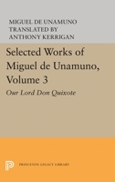 Selected Works of Miguel de Unamuno, Volume 3: Our Lord Don Quixote 0691617198 Book Cover