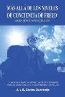 MÁS ALLÁ DE LOS NIVELES DE CONCIENCIA DE FREUD,: AHORA SÉ QUE SOMOS ETERNOS B099TL5Y3P Book Cover