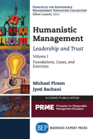 Humanistic Management: Responsible Leadership and Trust, Volume I: Foundations, Cases, and Exercises 1631575430 Book Cover