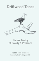 Driftwood Tones: Nature Poetry of Beauty and Presence 1960583131 Book Cover