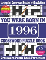 You Were Born in 1996: Crossword Puzzle Book: Crossword Games for Puzzle Fans & Exciting Crossword Puzzle Book for Adults With Solution B0942MSDXS Book Cover