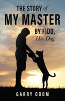 The Story of My Master by Fido, His Dog B0FHJ7BJ19 Book Cover