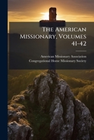 The American Missionary, Volumes 41-42... 1276342330 Book Cover