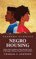 Negro Housing Report of the Committee on Negro Housing, Nannie H. Burroughs, Chairman, Prepared for the Committee B0CMC9J1YZ Book Cover