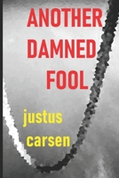 Another Damned Fool 1726748014 Book Cover