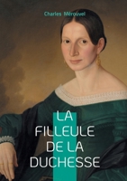 La filleule de la duchesse: Intrigues romanesques & aristocratie française (French Edition) 2322654418 Book Cover