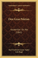 Den Graa Paletan: Vaudeville I En Akt (1861) 1160859981 Book Cover
