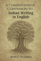 A Comprehensive Companion to Indian Writing in English: Thematic and Genre-Based Exploration of Indian English Literature B0FBR7W742 Book Cover