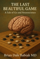 The Last Beautiful Game: A Tale of Go and Neuroscience B0FSF46ZS8 Book Cover