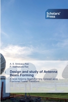 Design and study of Antenna Beam Forming: A novel Antenna Beam-Forming Concept using Fractional Fourier Transform 6138924355 Book Cover
