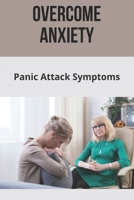 Overcome Anxiety: Panic Attack Symptoms: Overcome Fear Of Flying B091GPR174 Book Cover