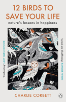 12 Birds to Save Your Life: Nature's Lessons in Happiness 140594921X Book Cover