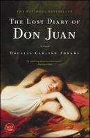 The Lost Diary of Don Juan: An Account of the True Arts of Passion and the Perilous Adventure of Love 1416532528 Book Cover