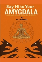 Say Hi To your AMYGDALA: (A book about surviving your fear & deal with it) B0FWB7SCVD Book Cover