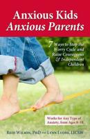 Anxious Kids, Anxious Parents: 7 Ways to Stop the Worry Cycle and Raise Courageous and Independent Children 0757317626 Book Cover