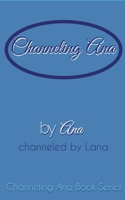 Channeling_Ana 1715940822 Book Cover