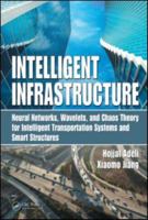 Intelligent Infrastructure: Neural Networks, Wavelets, and Chaos Theory for Intelligent Transportation Systems and Smart Structures 0367386712 Book Cover