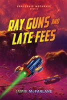 Ray Guns and Late Fees (Spaceship Mechanic) B0GZV8WSY8 Book Cover
