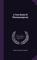 A Text Book Of Pharmacognosy 101776090X Book Cover