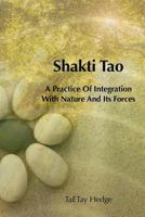 Shakti Tao: A Practice of Integration with Nature and Its Forces 198653829X Book Cover