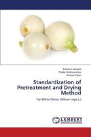 Standardization of Pretreatment and Drying Method: For White Onion 3659372692 Book Cover