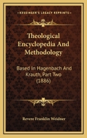 Theological Encyclopedia And Methodology: Based In Hagenbach And Krauth, Part Two 0548741921 Book Cover