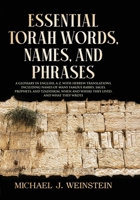 ESSENTIAL TORAH WORDS, NAMES, AND PHRASES: A GLOSSARY IN ENGLISH, A-Z, WITH HEBREW TRANSLATIONS, INCLUDING NAMES OF MANY FAMOUS RABBIS, SAGES, ... AND WHERE THEY LIVED, AND WHAT THEY WROTE B0FCCNNR35 Book Cover